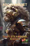 ABC Alphabet Sci-Fi Steampunk Animals synopsis, comments