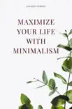 Maximize Your Life With Minimalism synopsis, comments