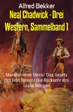 neal chadwick - drei western, sammelband 1 book cover image