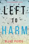 Left to Harm (An Adele Sharp Mystery—Book Fifteen)