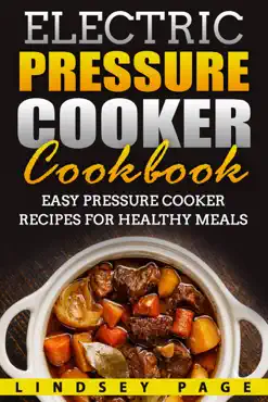electric pressure cooker cookbook: easy pressure cooker recipes for healthy meals book cover image