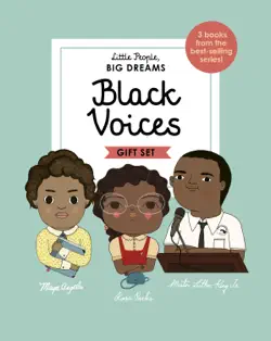 little people, big dreams: black voices : 3 books from the best-selling series! maya angelou - rosa parks - martin luther king jr. imagen de la portada del libro