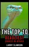 The Top 10 Deadliest Snakes in Africa synopsis, comments