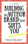 Building An Author Brand That Suits You synopsis, comments