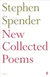 New Collected Poems of Stephen Spender sinopsis y comentarios