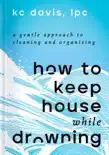 How to Keep House While Drowning book summary, reviews and download