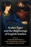 Walter Pater and the Beginnings of English Studies synopsis, comments