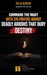 Command the Night with 370 Prayers against Deadly Arrows that Bury Destiny synopsis, comments