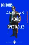 Britons Through Negro Spectacles synopsis, comments