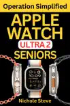 APPLE WATCH ULTRA 2 OPERATION SIMPLIFIED FOR SENIORS synopsis, comments
