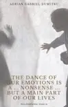 The dance of our emotions is a nonsense... But a main part of out lives synopsis, comments
