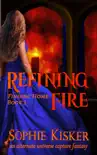 Refining Fire - An Alternate Universe Capture Fantasy Romance synopsis, comments