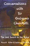 Conversations with Sir Galgano Chuidotti The real Sword in the Stone synopsis, comments