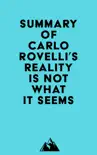 Summary of Carlo Rovelli's Reality Is Not What It Seems sinopsis y comentarios