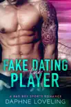 Fake Dating the Player synopsis, comments