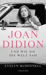 Joan Didion und wie sie die Welt sah sinopsis y comentarios