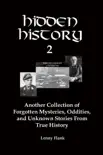 Hidden History 2: Another Collection of Forgotten Mysteries, Oddities, and Unknown Stories From True History sinopsis y comentarios