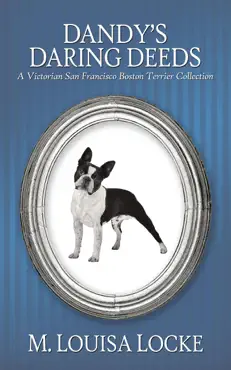dandy's daring deeds: a victorian san francisco boston terrier collection book cover image