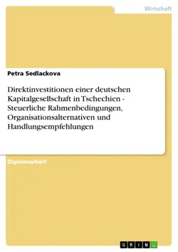 direktinvestitionen einer deutschen kapitalgesellschaft in tschechien - steuerliche rahmenbedingungen, organisationsalternativen und handlungsempfehlungen imagen de la portada del libro