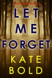 Let Me Forget (An Ashley Hope Suspense Thriller—Book 5) book summary, reviews and downlod