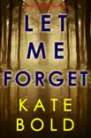 Let Me Forget (An Ashley Hope Suspense Thriller—Book 5) book summary, reviews and download