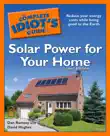 The Complete Idiot's Guide to Solar Power for Your Home, 3rd Edition sinopsis y comentarios