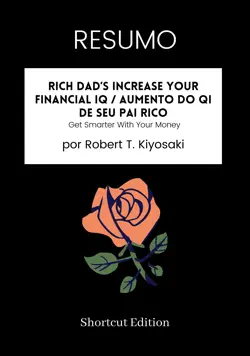 resumo - rich dad’s increase your financial iq / aumento do qi de seu pai rico get smarter with your money por robert t. kiyosaki imagen de la portada del libro