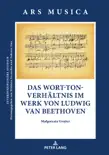 Das Wort-Ton-Verhältnis im Werk von Ludwig van Beethoven sinopsis y comentarios
