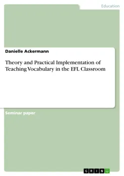 theory and practical implementation of teaching vocabulary in the efl classroom imagen de la portada del libro