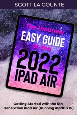 the insanely easy guide to the 2022 ipad air: getting started with the 5th generation ipad air (running ipados 15) book cover image
