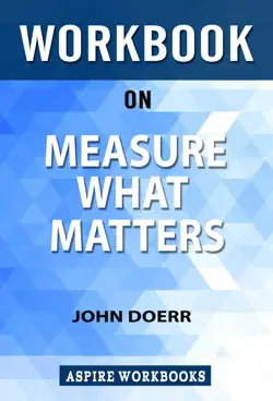 workbook on measure what matters: okrs: the simple idea that drives 10x growth by john doerr : summary study guide imagen de la portada del libro