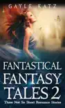 Fantastical Fantasy Tales 2 synopsis, comments