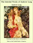 The Selected Works of Andrew Lang synopsis, comments