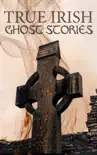 True Irish Ghost Stories synopsis, comments