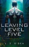 Leaving Level Five synopsis, comments