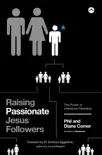 Raising Passionate Jesus Followers synopsis, comments