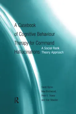 a casebook of cognitive behaviour therapy for command hallucinations book cover image