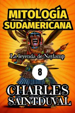 mitologÍa sudamericana: la leyenda de naylamp imagen de la portada del libro