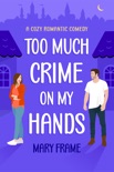 Too Much Crime on my Hands book summary, reviews and downlod