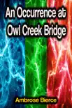 An Occurrence at Owl Creek Bridge synopsis, comments