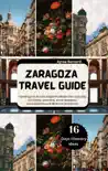 ZARAGOZA TRAVEL GUIDE 2024-2025 synopsis, comments