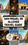 SAN MIGUEL DE ALLENDE TRAVEL GUIDE 2024-2025 synopsis, comments