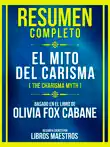 Resumen Completo - El Mito Del Carisma (The Charisma Myth) - Basado En El Libro De Olivia Fox Cabane sinopsis y comentarios