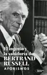 El ingenio y la sabiduría de Bertrand Russell sinopsis y comentarios