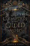 A Corruption of Gilded Ashes synopsis, comments