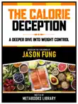 The Calorie Deception - Based On The Teachings Of Jason Fung synopsis, comments