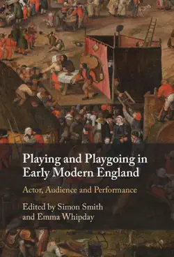 playing and playgoing in early modern england book cover image
