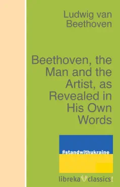 beethoven, the man and the artist, as revealed in his own words book cover image