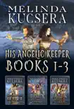 His Angelic Keeper Books 1-3 synopsis, comments