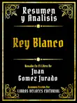 Resumen Y Analisis - Rey Blanco - Basado En El Libro De Juan Gomez Jurado sinopsis y comentarios